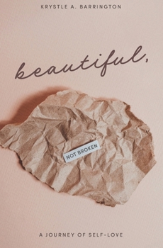 Paperback Beautiful, Not Broken: A Journey of Self-Love Book