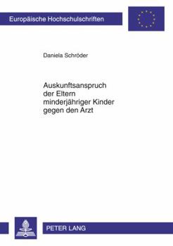 Paperback Auskunftsanspruch Der Eltern Minderjaehriger Kinder Gegen Den Arzt [German] Book