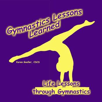 Paperback Gymnastics Lessons Learned: Life Lessons through Gymnastics Book