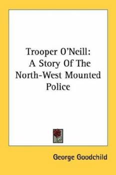 Paperback Trooper O'Neill: A Story Of The North-West Mounted Police Book