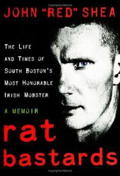 Hardcover Rat Bastards: The Life and Times of South Boston's Most Honorable Irish Mobster Book