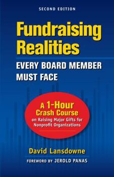 Fundraising Realities Every Board Member Must Face: A 1-Hour Crash Course on Raising Major Gifts for Nonprofit Organizations