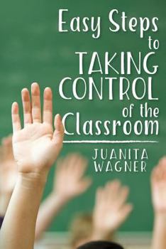 Paperback Easy Steps to Taking Control of the Classroom Book