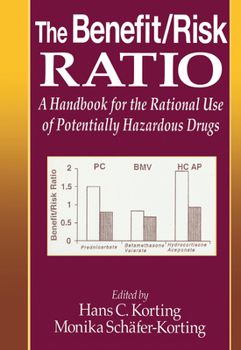 Paperback The Benefit/Risk Ratio: A Handbook for the Rational Use of Potentially Hazardous Drugs Book