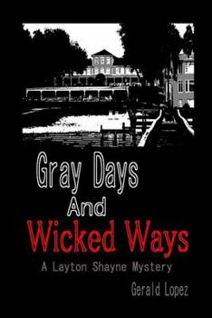 Gray Days and Wicked Ways - Book #4 of the A Layton Shayne Mystery