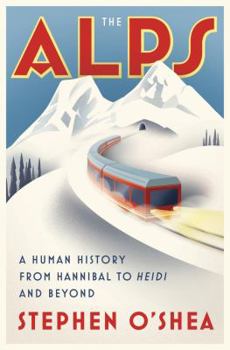 Hardcover The Alps: A Human History from Hannibal to Heidi and Beyond Book