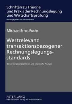 Wertrelevanz Transaktionsbezogener Rechnungslegungsstandards: Bewertungskonzeptionen Und Empirische Analyse