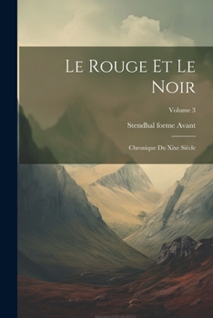 Paperback Le Rouge Et Le Noir: Chronique Du Xixe Siècle; Volume 3 [French] Book