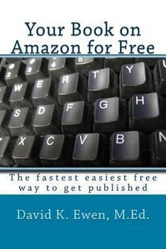 Paperback Your Book on Amazon for Free: The fastest easiest free way to get published Book