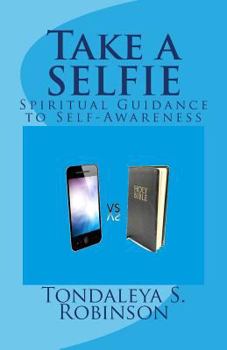 Paperback Take a SELFIE: Spiritual Guidance to Self-Awareness Book