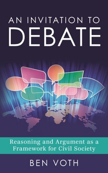Paperback An Invitation to Debate: Reasoning and Argument as a Framework for Civil Society Book