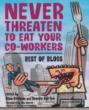Paperback Never Threaten to Eat Your Co-Workers: Best of Blogs Book