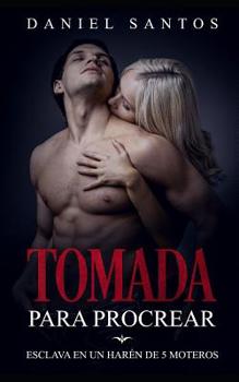 Paperback Tomada para Procrear: Esclava en un Harén de 5 Moteros [Spanish] Book