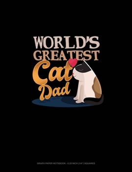 Paperback World's Greatest Cat Dad: Graph Paper Notebook - 0.25 Inch (1/4") Squares Book