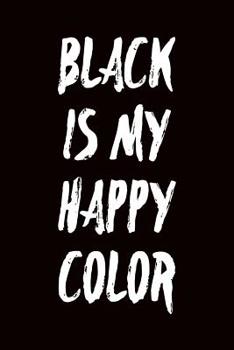 Paperback Black Is My Happy Color: College Ruled Notebook 6x9 120 Pages Book