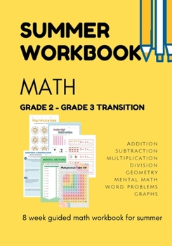 Paperback Summer Math Workbook - GRADE 2 - Grade 3 transition: Addition, subtraction, multiplication, division, geometry. mental math & word problems. 8 week gu Book