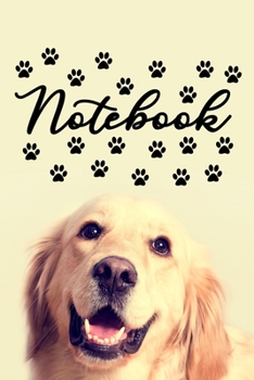 Notebook Dog Journal: Lined Journals Notebooks Gifts For Dog Lovers and Golden Retriever Owners - Perfect 120 Pages 6x9 Inches Lined Diary Book Gift For a Dog Lover Men Women Kids Girls and Boys