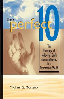 Paperback The Perfect 10: The Blessings of Following God's Commandments in a Postmodern World Book