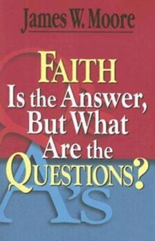 Paperback Faith Is the Answer, But What Are the Questions? Book