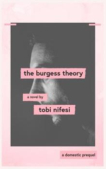 Paperback The Burgess Theory: a prequel to 'Domestic' by Tobi Nifesi Book