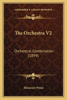Paperback The Orchestra V2: Orchestral Combination (1899) Book