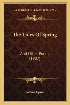 Paperback The Tides Of Spring: And Other Poems (1907) Book