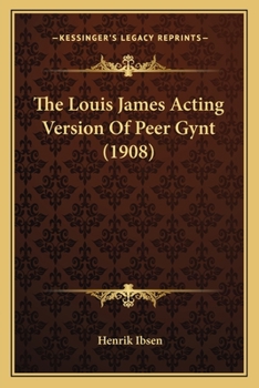 Paperback The Louis James Acting Version Of Peer Gynt (1908) Book