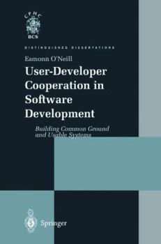 Paperback User-Developer Cooperation in Software Development: Building Common Ground and Usable Systems Book