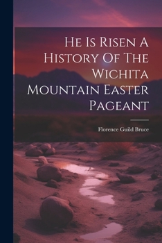 Paperback He Is Risen A History Of The Wichita Mountain Easter Pageant Book