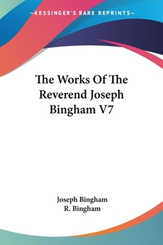 Paperback The Works Of The Reverend Joseph Bingham V7 Book