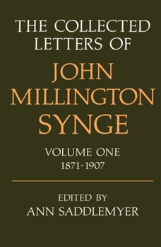 Hardcover The Collected Letters of John Millington Synge: Volume 1: 1871-1907 Book