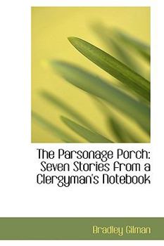 Hardcover The Parsonage Porch: Seven Stories from a Clergyman's Notebook Book