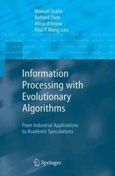 Paperback Information Processing with Evolutionary Algorithms: From Industrial Applications to Academic Speculations Book