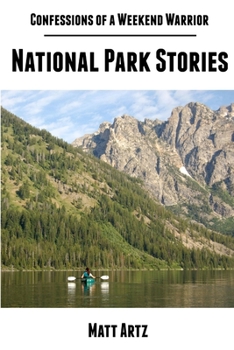 Paperback Confessions of a Weekend Warrior: National Park Stories Book