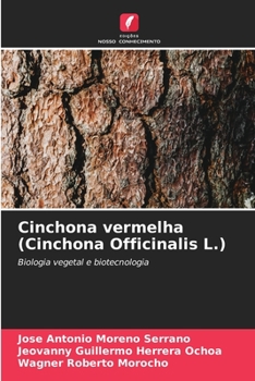 Cinchona vermelha (Cinchona Officinalis L.): Biologia vegetal e biotecnologia