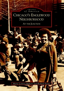 Chicago's Englewood Neighborhood: At the Junction (Images of America: Illinois)