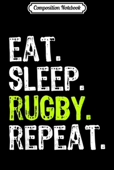 Composition Notebook: Eat Sleep Rugby Repeat Player Funny Fan Lover Gift  Journal/Notebook Blank Lined Ruled 6x9 100 Pages