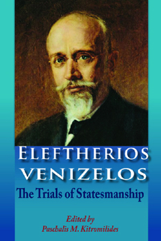 Paperback Eleftherios Venizelos: The Trials of Statesmanship Book