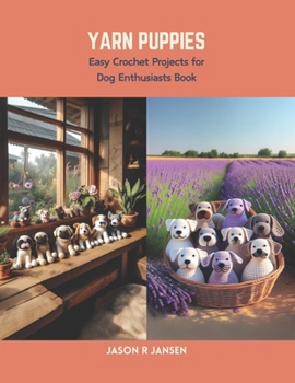 Paperback Yarn Puppies: Easy Crochet Projects for Dog Enthusiasts Book