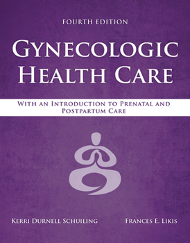 Paperback Gynecologic Health Care: With an Introduction to Prenatal and Postpartum Care: With an Introduction to Prenatal and Postpartum Care Book