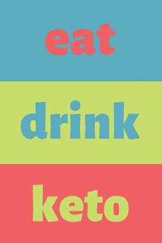 Paperback Eat Drink Keto: Keto & Low Carb Food Journal (Ketogenic Gifts for Ketosis Lifestyle) Book