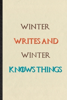 Paperback Winter Writes And Winter Knows Things: Novelty Blank Lined Personalized First Name Notebook/ Journal, Appreciation Gratitude Thank You Graduation Souv Book