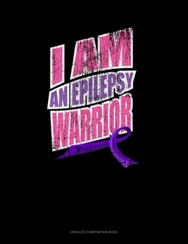 Paperback I Am An Epilepsy Warrior: Unruled Composition Book