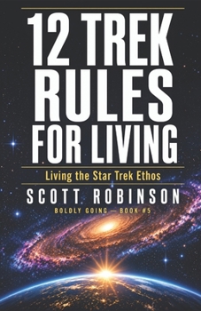 Paperback 12 Trek Rules for Living: Living the Star Trek Ethos Book
