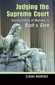 Hardcover Judging the Supreme Court: Constructions of Motives in Bush V. Gore Book