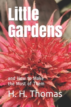 Paperback Little Gardens: and How to Make the Most of Them Book