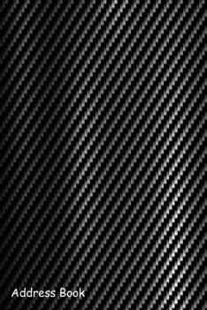 Paperback Address Book: For Contacts, Addresses, Phone, Email, Note, Emergency Contacts, Alphabetical Index with Carbon Kevlar Fiber Pattern T Book