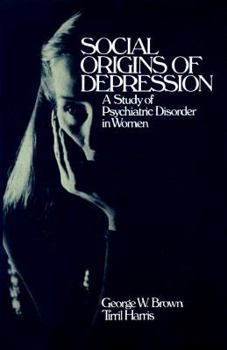 Hardcover Social Origins of Depression: A Study of Psychiatric Disorder in Women Book