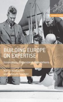 Hardcover Building Europe on Expertise: Innovators, Organizers, Networkers Book