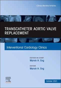 Hardcover Transcatheter Aortic Valve Replacement, an Issue of Interventional Cardiology Clinics: Volume 10-4 Book